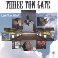 Three Ton Gate : Lose Your Mind